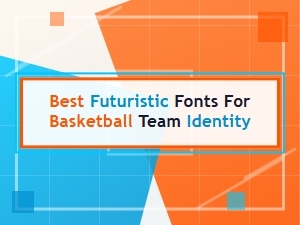 Choosing Futuristic Fonts for Basketball Team Identity